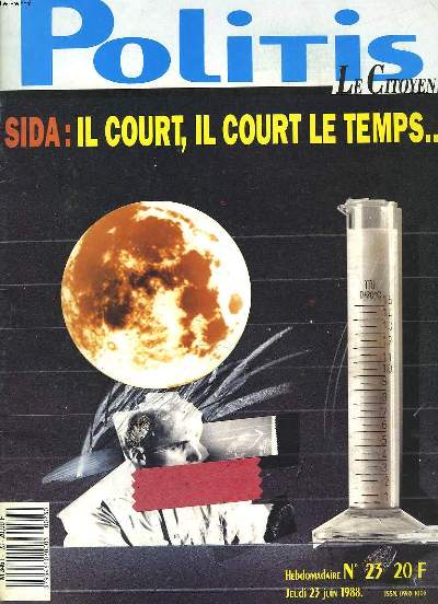 POLITIS, LE CITOYEN. N23, JEUDI 23 JUIN 1988. SIDA : IL COURT, IL COURT, LE TEMPS. LES ENJEUX DU CONGRES DE STOCKHOLM / LES MILICES DE PASQUA AU TRAVAIL DANS LES HEUTS-DE-SEINE / JEAN-PHILIPPE CASABONNE, OTAGE FRANCAIS EN ESPAGNE / ...