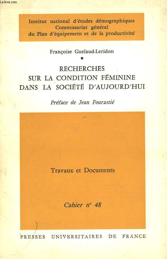 TRAVAUX ET DOCUMENTS. CAHIER N48. RECHERCHES SUR LA CONDITION FEMENINE DE LA SOCIETE D'AUJOURD'HUI.