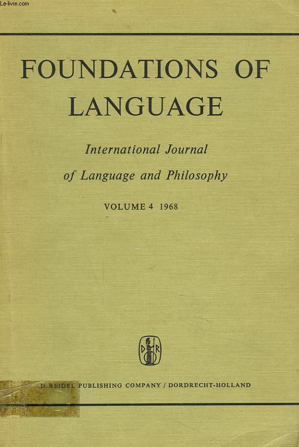 FOUNDATIONS OF LANGUAGE. INTERNATIONAL JOURNAL OF LANGUAGE AND PHILOSOPHY. VOL. 4, 1968. CONTENTS: JOHN ANDERSON: ON THE STATUS OF 