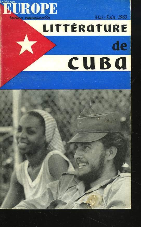 EUROPE. REVUE MENSUELLE N4, MAI-JUIN 1963. LITTERATURE DE CUBA. PIERRE ABRAHAM: CUBA, SI / CHARLES BETTELHEIM, MAITRISER SON DESTIN / PIERRE GAMARRA, UNE GRANDE LITTERATURE / JUAN MARINELLO, MARTI AUJOURD'HUI / JOSE MARTI: POUR LA DIGNITE DE L'HOMME /...