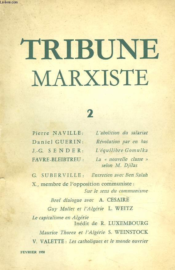 TRIBUNE MARXISTE N2, FEVRIER 1958. PIERRE NAVILLE, L'ABOLITION DU SALARIAT / DANIEL GUERIN, REVOLUTION PAR EN BAS : J.G. SENDER, L'EQUILIBRE GOMULKA / FAVRE-BLEIBTREU, LA 