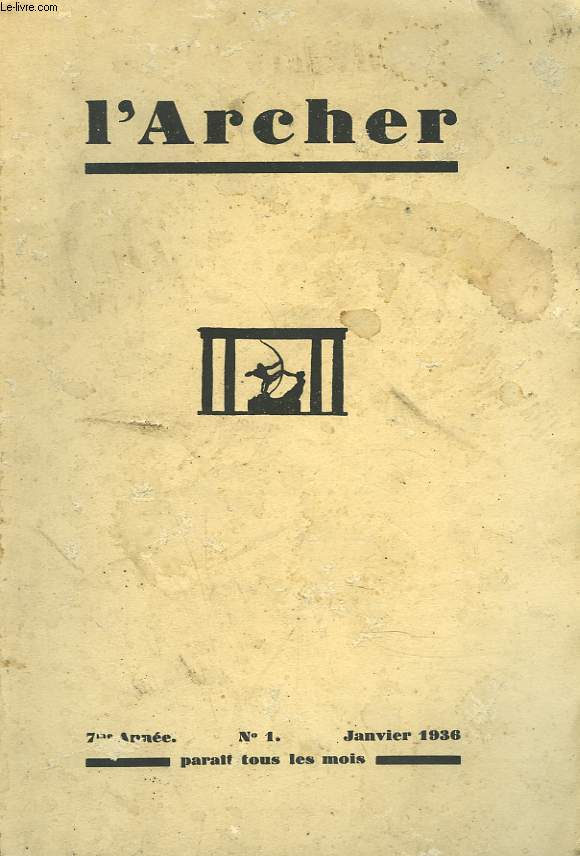 L'ARCHER N1, 7e ANNEE, JANVIER 1936. G.GAUDION: DESSINS / ALFRED LAUMONIER: CYCLAMEN ATTIQUES / M. GOULON: RAOUL GOUT ET LE MYSTICISME MOYENNAGEUX / LES PROPOS DE CAMPAGNOU / MARC BRIMONT: DE L'UNE A L'AUTRE CONSTELLATION POETIQUE / ...