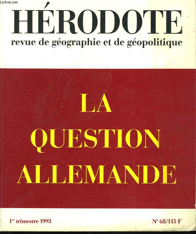 HERODOTE N68, 1993. LA QUESTION ALLEMANDE. / A PROPOS DE L'EXTREME DROITE E ALLEMAGNE: DE LA CONCEPTION ETHNIQUE DE LA NATION ALLEMANDE, E. SUR / LA LONGUE MARCHE DES ORGANISATIONS DE REFUGIES ALLEMANDS DE 1945, M. KORINMAN / Y-A-T-IL UN NATIONALISME....