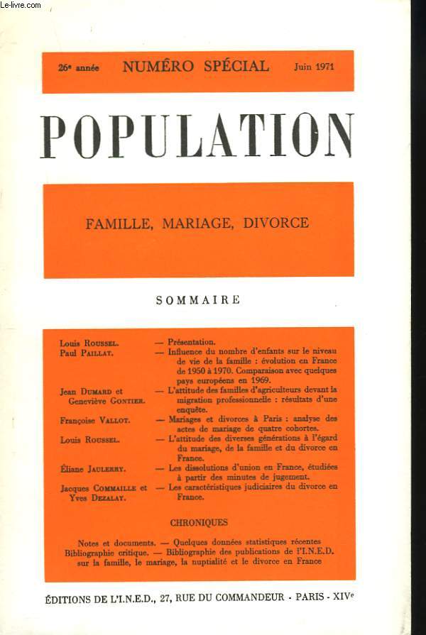 POPULATION. N)SPECIAL JUIN 1971. FAMILLE, MARIAGE, DIVORCE. LOUIS ROUSSEL: PRESENTATION / PAUL PAILLAT: INFLUENCE DU NOMBRE D'ENFANTS SUR LE NIVEAU DE VIE DE LA FAMILLE : EVOLUTION EN FRANCE DE 1950  1970. / J. DUMARD ET G. GONTIER: L'ATTITUDE ...