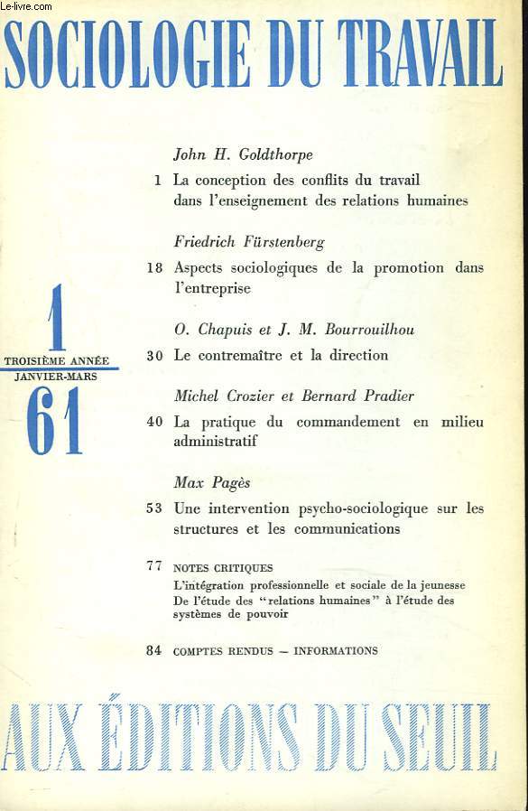 SOCIOLOGIE DU TRAVAIL N1, JANVIER-MARS 1961. JOHN H. GOLTHORPE, LA CONCEPTION DES CONFLITS DU TRAVAIL DANS 4ENSEIGNEMENT DES RELATIONS HUMAINES / FRIEDRICH FRSTENBERG, ASPECTS SOCIOLOGIQUES DE LA PROMOTION DANS L'ENTREPRISE /...