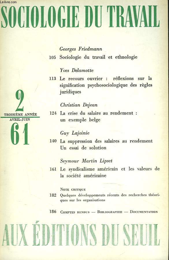 SOCIOLOGIE DU TRAVAIL N2, AVRIL-JUIN 1961. G. FRIEDMANN, SOCIOLOGIE DU TRAVAIL ET ETHNOLOGIE / YVES DELAMOTTE, LE RECOURS OUVRIER: REFLEXIONS SUR LA SIGNIFICATION PSYCHOSOCIOLOGIQUE DES REGLES JURIDIQUES / CHRISTIAN DEJEAN, LA CRISE DU SALAIRE...