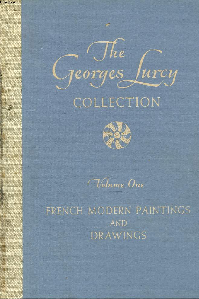 THE GEORGES LURCY COLECTION. VOLUME I. FRENCH MODERN PAINTING AND DRIWINGS. NEW YORK. SOLD BY ORDER OF THE EXECUTORS OF HIS ESTATE. PUBLIC AUCTION SALE NOVEMBER 7, 1957. PAKE BERNET GALLERIES.