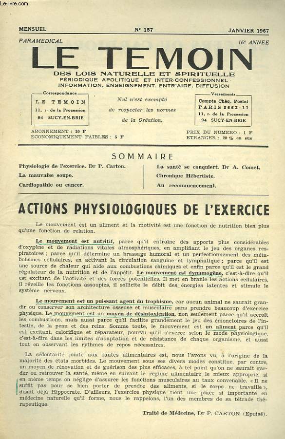 LE TEMOIN DES LOIS NATURELLES ET SPIRTUELLES N157, JANVIER 1967. ACTIONS PHYSIOLOGIQUES DE L'EXERCICE, Dr P. CARTON / LA MAUVAISE SOUPE / CARDIOPATHIE OU CANCER / LA SANTE SE CONQUIERT, Dr A. COMET. / CHRONIQUE HEBERTISTE.