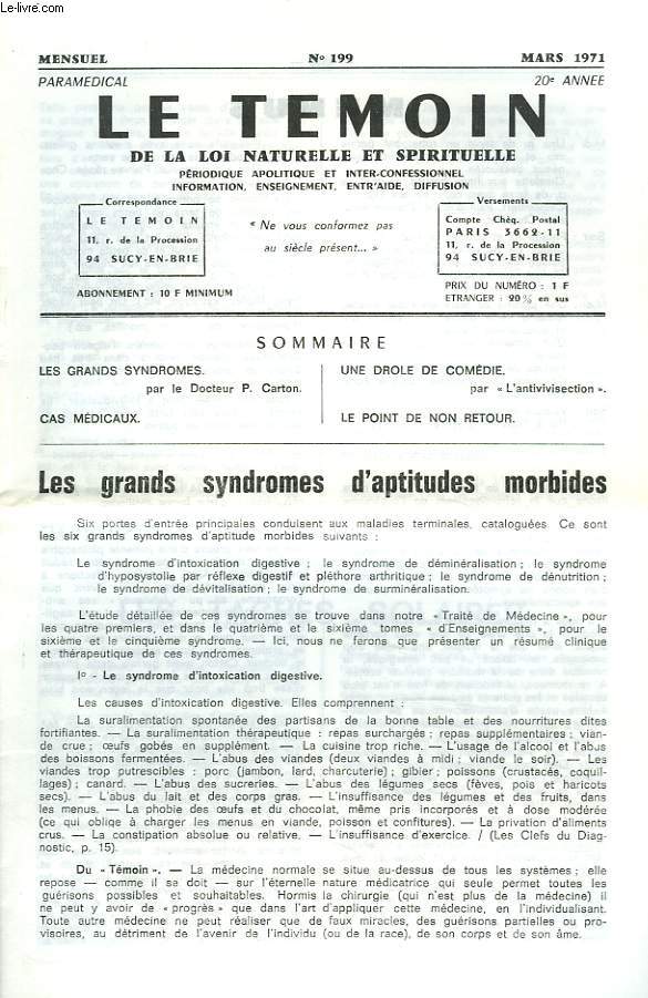 LE TEMOIN DES LOIS NATURELLES ET SPIRTUELLES N199, MARS 1971. LES GRANDS SYNDROMES D4APTITTUDE MORBIDE, Dr P. CARTON / CAS MEDICAUX / UNE DROLE DE COMEDIE PAR L
