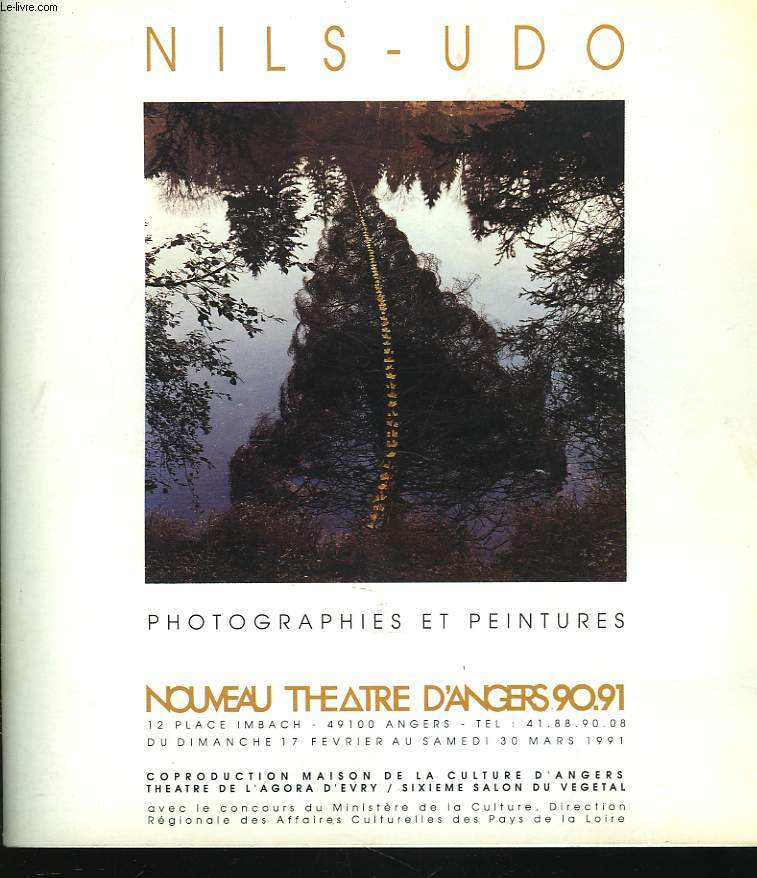 NILS-UDO. PHOTOGRAPHIES ET PEINTURES. NOUVEAU THEATRE D'ANGERS, 17 FEVRIER-30 MARS 1991.