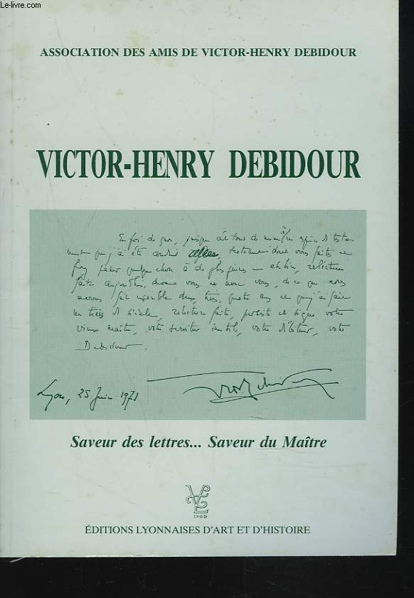 VICTOR-HENRY DEBIDOUR. SAVEUR DES LETTRES... SAVEUR DU MATRE.