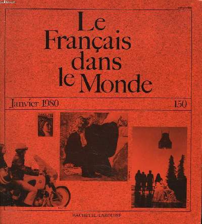 LE FRANCAIS DANS LE MONDE N150, JANVIER 1980. LA JUSTICE EN FRANCE ET L'APPAREIL JUDUCIAIRE. LES PYRAMIDES ET LES MARCHANDS, J.N. REY / L'APTITUDE A L'APPRENTISSAGE DES LANGUES ETRANGERES, MYTHE OU REALITE, P. BOGAARDS / DE LA PRATIQUE DES TEXTES...
