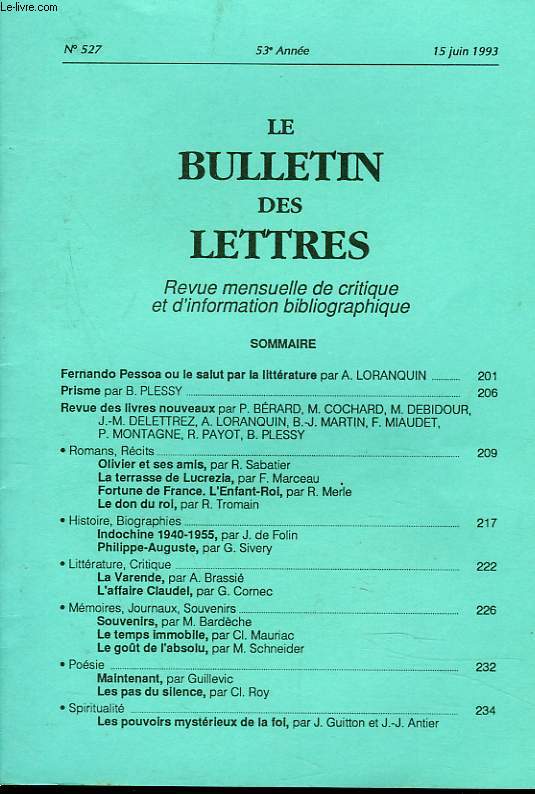 LE BULLETIN DES LETTRES. REVUE MENSUELLE DE CRITIQUE ET D'INFORMATION BIBLIOGRAPHIQUE N527, 53e ANNEE, JUIN 1993. FERNANDO PESSOA OU LE SALUT PAR LA LITTERATURE, par A. LORANQUIN / ...