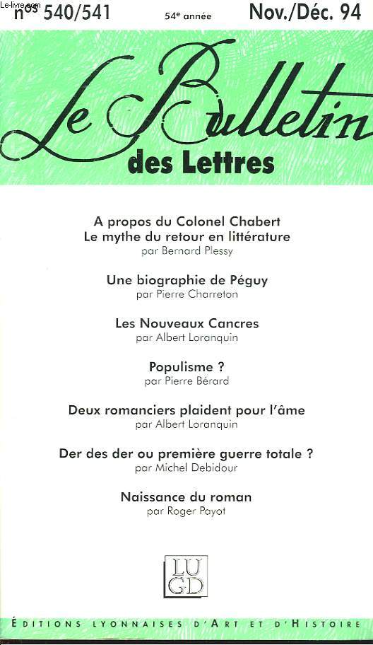 LE BULLETIN DES LETTRES N540-541, 54e ANNEE, NOV-DEC 1994. A PROPOS DU COLONEL CHABERT. LE MYTHE DU RETOUR EN LITTERATURE, par BERNARD PLESSY / UNE BIOGRAPHIE DE PEGUY, par PIERRE CHARRETON / LES NOUVEAUX CANCRES, par A. LORENQUIN / POPULISME ?,...