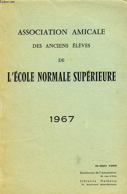 ASSOCIATION AMICALE DES ANCIENS ELEVES DE L'ECOLE NORMALE SUPERIEURE 1967. MORTS POUR LA PATRIE/ ALLOCUTION DU PRESIDENT/ RAPPORT DU SECRETAIRE, COMPTE RENDU, SCRUTIN, CONSEIL D'ADMINISTRATION / LISTE DES MEMBRES...