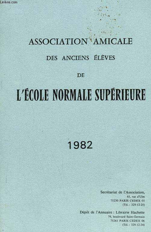 ASSOCIATION AMICALE DES ANCIENS ELEVES DE L'ECOLE NORMALE SUPERIEURE 1982. MORTS POUR LA PATRIE/ ALLOCUTION DU PRESIDENT/ RAPPORT DU SECRETAIRE, COMPTE RENDU, SCRUTIN, CONSEIL D'ADMINISTRATION / LISTE DES MEMBRES...
