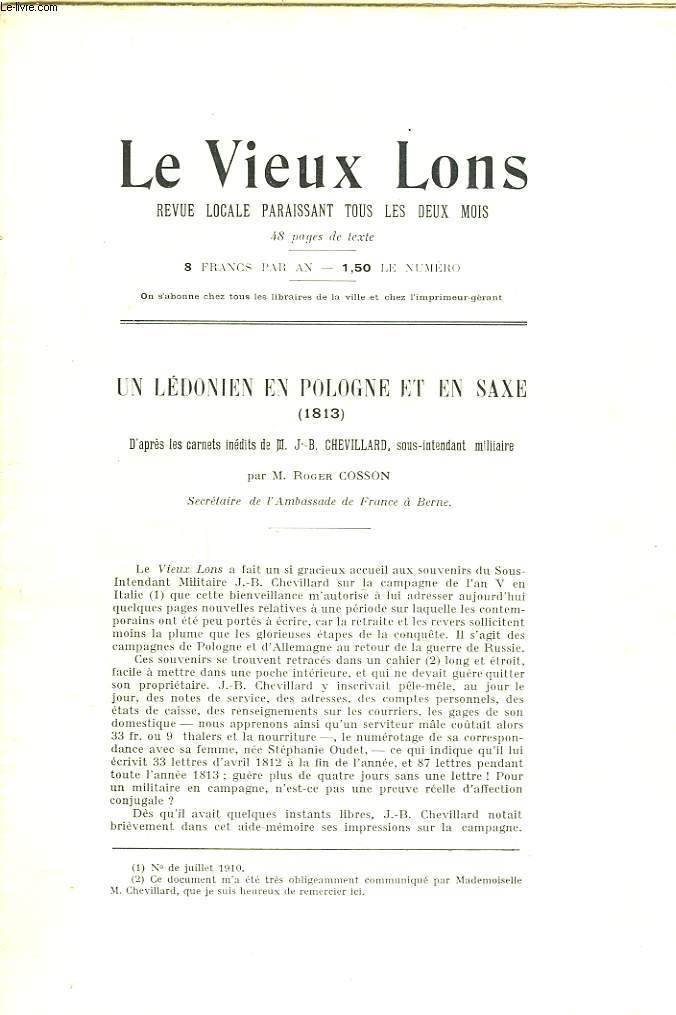 LE VIEUX LONS, REVUE LOCALE PARAISSANT TOUS LES DEUX MOIS. UN LEDONIEN EN POLOGNE ET EN SAXE (1813), D'APRES LES CARNETS INEDITS DE M. J.-B. CHEVILLARD, SOUS INTENDANT MILITAIRE, par M.G. COSSON/ LE GOUT DU PASSE, par R. LAURENT-VIBERT/ ...