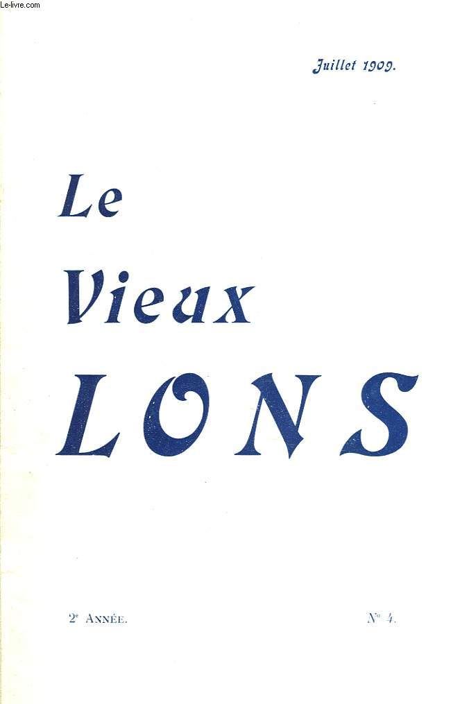 LE VIEUX LONS, REVUE LOCALE PARAISSANT TOUS LES DEUX MOIS, N4, 2e ANNEE, JUILLET 1909. L'ABBAYE DE SAINTE-CLAIRE DE LONS-LE-SAUNIER, par J. CERNESSON/ L'APPETIT DE NOS GRANDS-PERES, UN MENU LEDONIEN EN 1810 / RELATION DE LA FTE MILITAIRE (SUITE) / ...