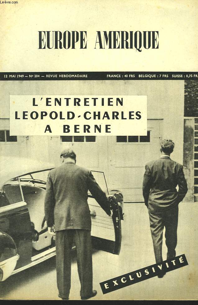 EUROPE-AMERIQUE. IMAGES, ENQUTES ET REPORTAGES N204, 12 MAI 1949. BERNE; L'ENTRETIEN LEOPOLD-CHARLES.../ L'ESPIONNAGE SOVIETIQUE EN EXTREME-ORIENT, par N. BELINA-PODGAETSKY/ LA GRANDE 