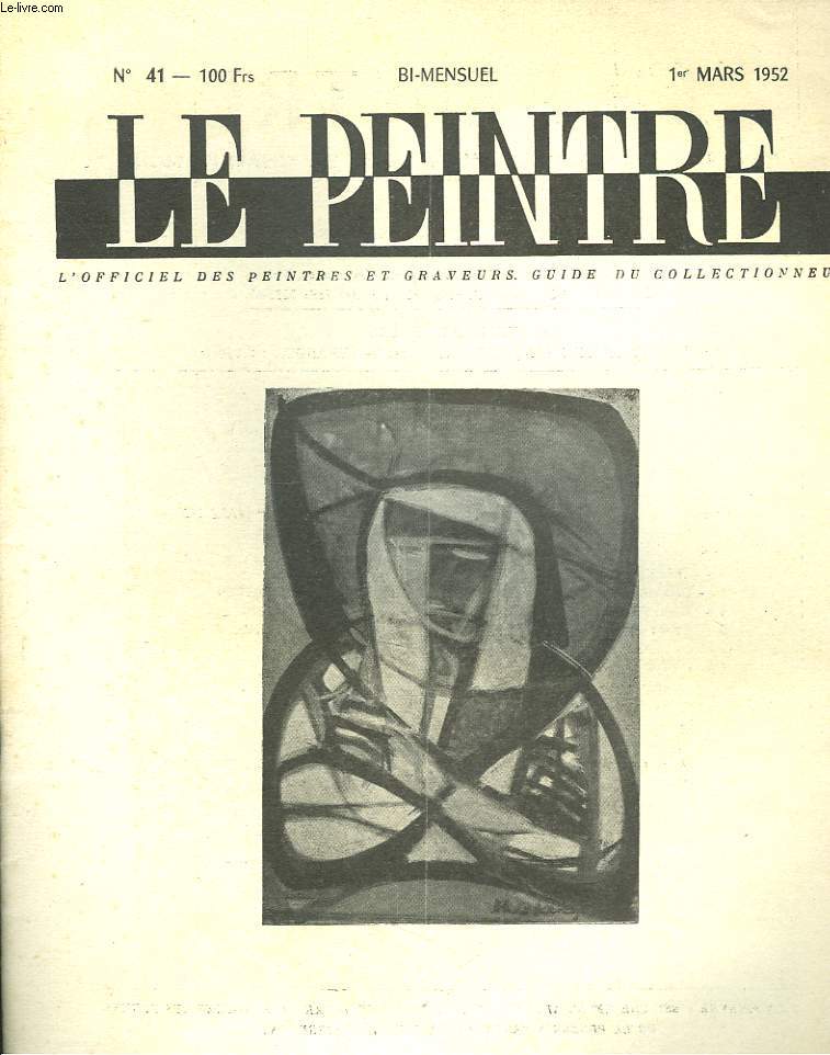 LE PEINTRE N41, 1er MARS 1952. THEO KERG: LA FILLE AU CHAPEAU BLEU (1949, MUSEE D'ARLES/ DEFENDRE LES ARTISTES OU DEFENDRE L'ART, par RAOUL CHRETIEN/ L'ACTE DE PEINDRE, par PIERRE SICHEL/ PHILIPPE DE CHAMPAIGNE, par A. TREVES/ ...