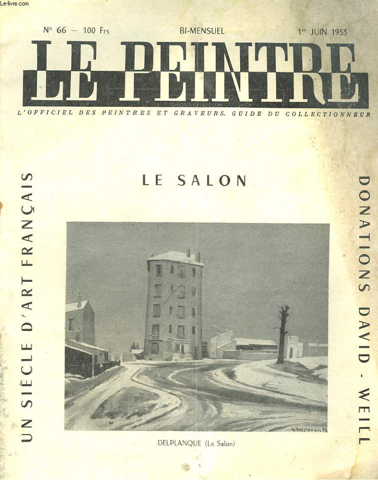 LE PEINTRE N66, 1er JUIN 1953. LE SALON, UN SIECLE D4ART FRANCAIS, par ANDRE TREVES / LES PARADOXES DU GRECO, par J. PICHARD/ LE SALON, par J. CHABANON/ DONS EN NATURE, par J.L. MICHAUD/ ...