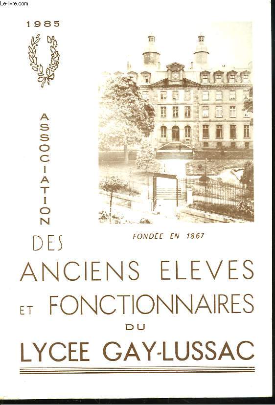 1985. ASSOCIATION DES ANCIENS ELEVES ET FONCTIONNAIRES DU LYCEE GAY-LUSSAC, FONDEE EN 1867.