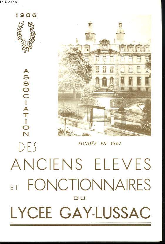 1986. ASSOCIATION DES ANCIENS ELEVES ET FONCTIONNAIRES DU LYCEE GAY-LUSSAC, FONDEE EN 1867.