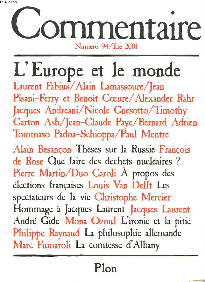 COMMENTAIRE N 94, ETE 2001. L'EUROPE ET LE MONDE, LAURENT FABIUS, A. LAMASSOURE, PISANI-FERRY, BENOIT COEURE, ..../ A. BESANCON: THESES SUR LA RUSSIE/ F. DE ROSE: QUE FAIRE DES DECHETS NUCLEAIRES?/ PIERRE MARTIN, DUO CAROLI: A PROPOS DES ELECTIONS...