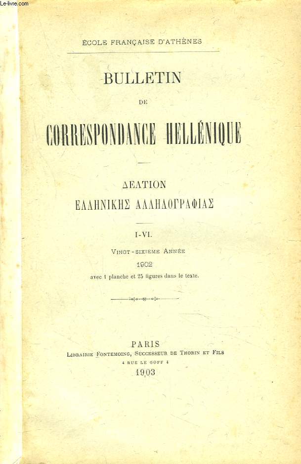 BULLETIN DE CORRESPONDANCES HELLENIQUES I-VI. 26e ANNEE, 1902. INSCRIPTIONS DE DELPHES. I. LES COMPTES DE L'ARCHONTAT D'ARISTONYMOS. II. COMPTS PARTICULIERS DES NAOPES, par EMILE BOURGUET/ PAPYRUS DE MAGDOLA, par P. JOUGUET, G. LEFEBVRE / ...