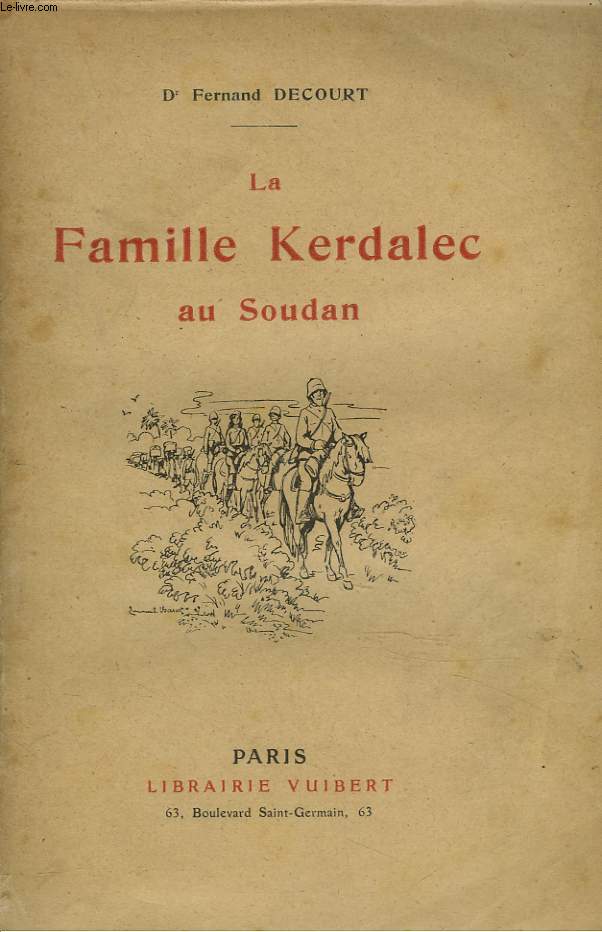 LA FAMILLE KERDALEC AU SOUDAN. ESSAI DE VULGARISATION COLONIALE.