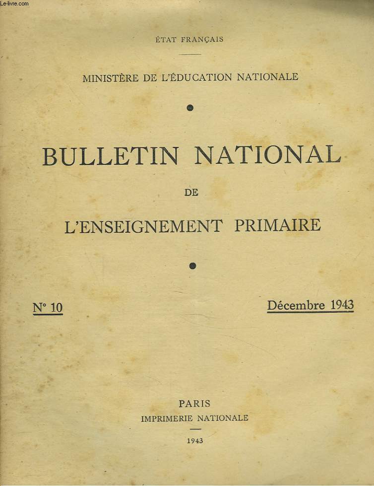 BULLETIN NATIONAL DE L'ENSEIGNEMENT PRIMAIRE N10, DECEMBRE 1943. VIOLETTE, par LOUIS PLANTE/ TOITS DE TUILE, par BLANCHE MAUREL/ DANS QUEL ESPRIT ENSEIGNER LA COMPOSITION FRANCAISE ?, par A. JODRY/ LE TRAVAIL MANUEL A L'ECOLE PRIMAIRE, par V. LONGAGNA /