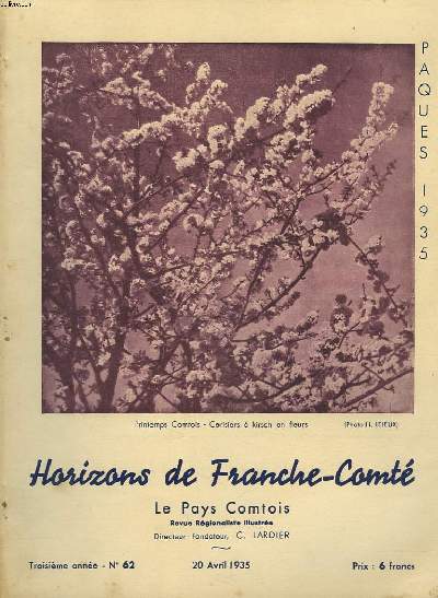 LE PAYS COMPTOIS N62, 20 AVRIL 1935. NUMERO DE LUXE. HORIZONS DE FRANCHE-COMTE. / LE REFLET VIVACE DU PAYS, par L. ET R. CERRIET/ CHATEAUX DE FRANCHE-COMTE,par E. DE CANAY / L'ALPINISMEEN FRANCHE-COMTE, par J. CUILLEMOT / ...