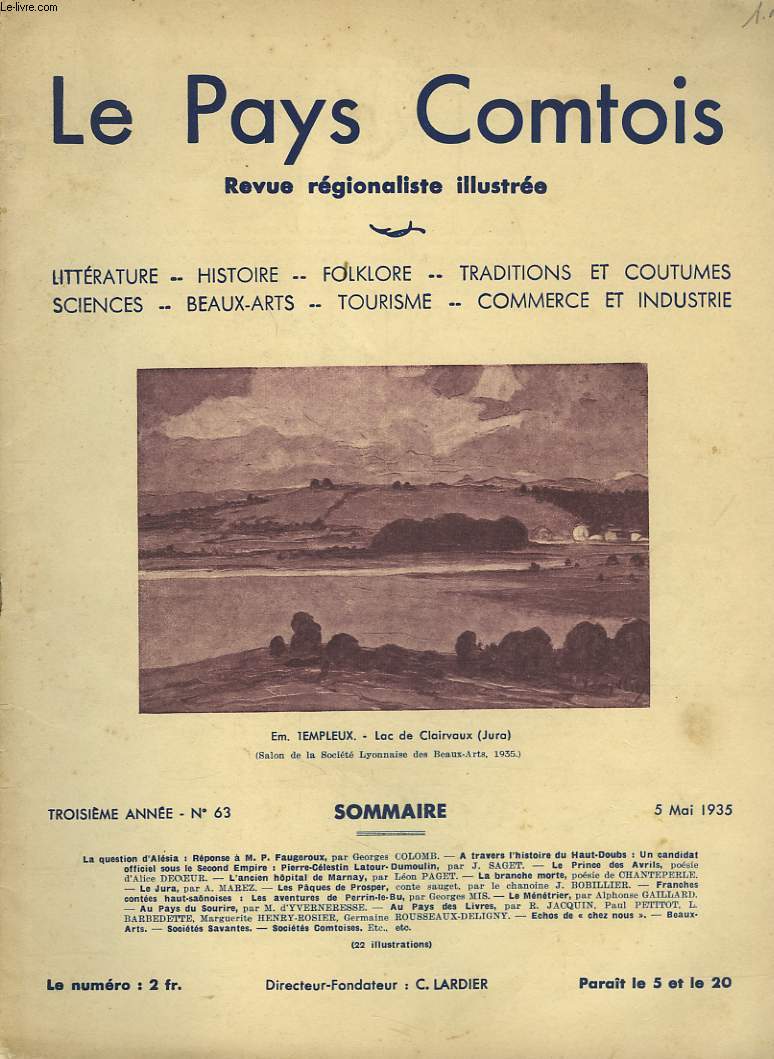 LE PAYS COMPTOIS N63, 5 MAI 1935. LA QUESTION D'ALESIA: REPONSE A M.P. FAGEROUX, par G. COLOMB/ A TRAVERS L'HISTOIRE DU HAUT DOUBS : UN CANDIDAT OFFICIEL SOUS LE SECOND EMPIRE: PIERRE CELESTIN LATOUR-DUMOULIN, par J. SAGET/ L'ANCIEN HOPITAL DE MARNAY, ..