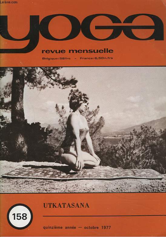 YOGA, REVUE MENSUELLE N158, OCTOBRE 1977. UTKATASANA, LA PAUSE ACCROUPIE/ DE L'HOMME MACHINE VERS LE SUPERMENTAL/ SLOKAS/ LE SAUNA.