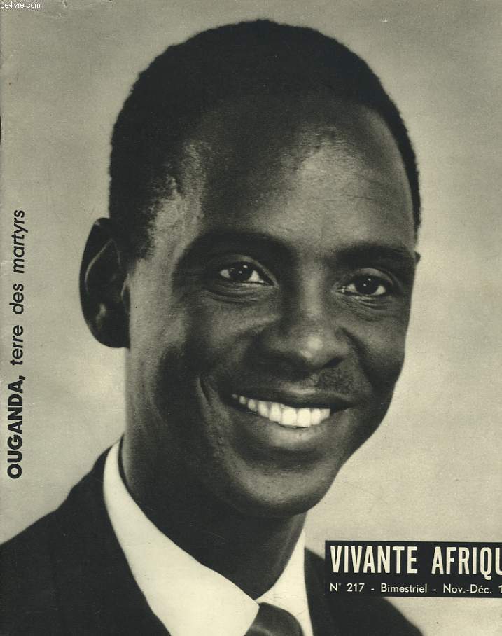 VIVANTE AFRIQUE, BIMESTRIEL N217, NOV-DEC 1961. L'OUGANDA / L'OUGANDA A VOL D'OISEAU. UN SIECLE D'HISTOIRE. UNE ELITE FEMININE CONSCIENTE DE SES RESPONSABILITES, par Mgr KIWANUKA/ CATECHESE ET PROVERBE OUGANDAIS, par ALFONSI ALIWALI / ...