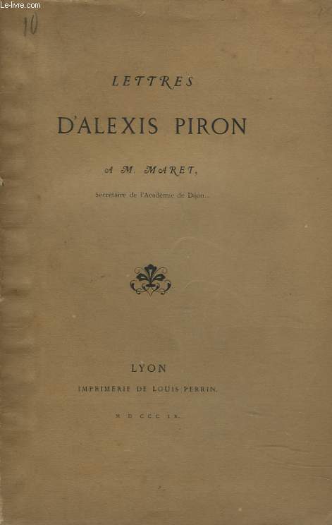 LETTRES D'ALEXIS PIRO A M. MARET, SECRETAIRE DE L'ACADEMIE DE DIJON. + ENVOI DE L'EDITEUR