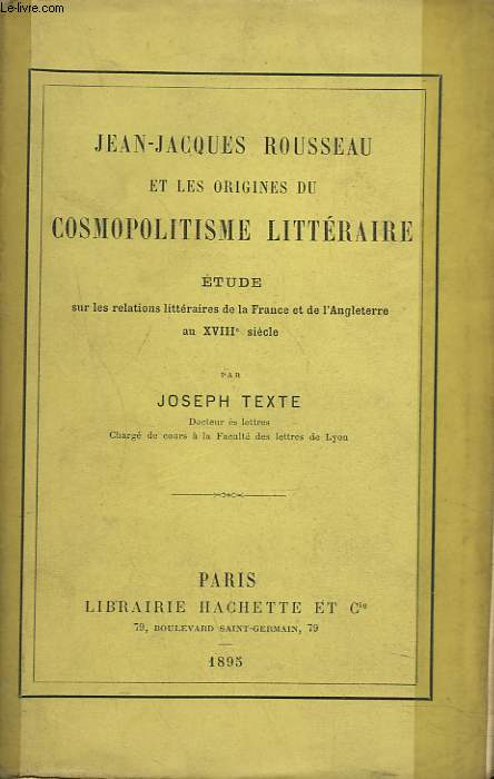 JEAN-JACQUES ROUSSEAU ET LE COSMOPOLITISME LITTERAIRE. tude sur les relations littraires de la France et de l'Angleterre au XVIIIe sicle.