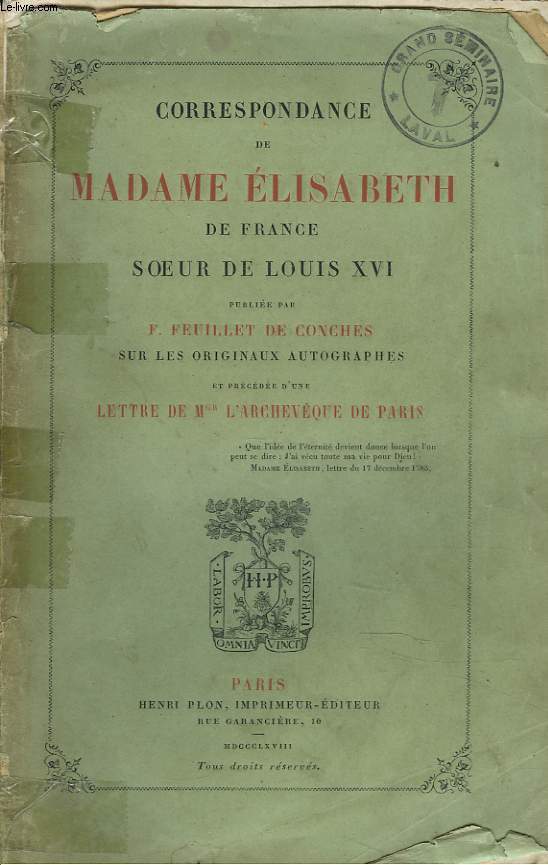 CORRESPONDANCE DE MADAME ELISABETH DE FRANCE, SOEUR DE LOUIS XVI et prcde d'une LETTRE DE Mgr L'ARCHEVQUE DE PARIS.