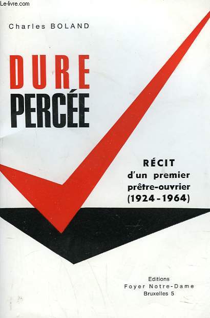 PURE PERCEE. RECIT D'UN PREMIER PRTRE OUVRIER (1924-1964)