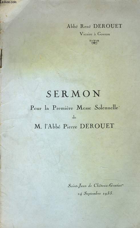 SERMON. POUR LA PREMIERE MESSE SOLENNELLE DE M. L'ABBE PIERRE DEROUET, VICAIRE A GORRON. 24 SEPTEMBRE 1933.