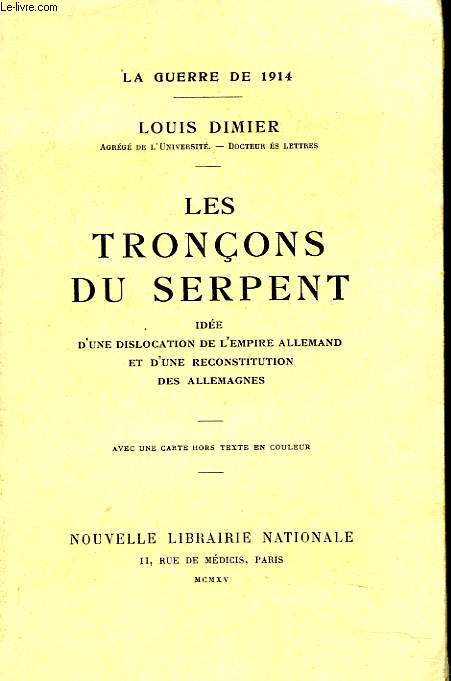 LA GUERE DE 1914. LES TRONCONS DE SERPENT. Les tronons du serpent - Ide d'une dislocation de l'Empire allemand et d'une reconstitution des Allemagnes.