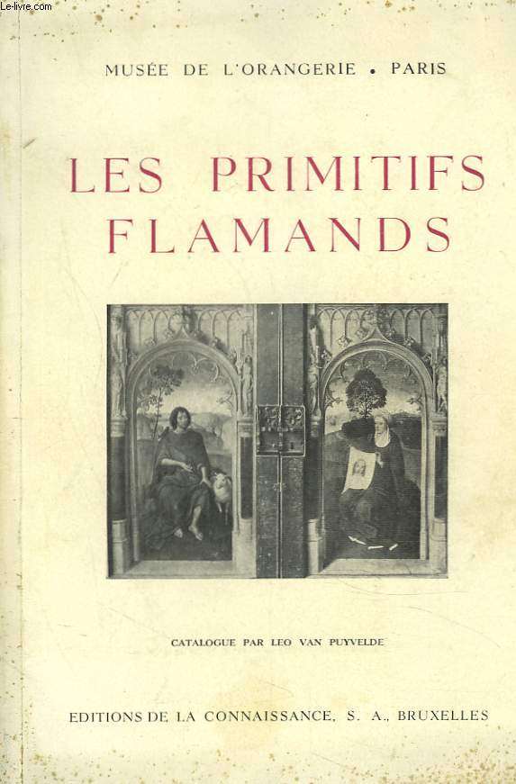 LES PRIMITIFS FLAMANDS. MUSEE DE L'ORANGERIE, PARIS. 5 JUIN-7 JUILLET 1947.