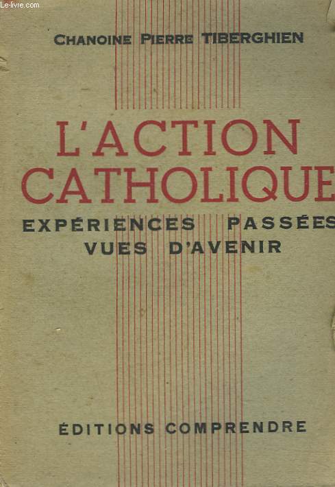 L'ACTION CATHOLIQUE. EXPERIENCES PASSEES, VUES D'AVENIR.