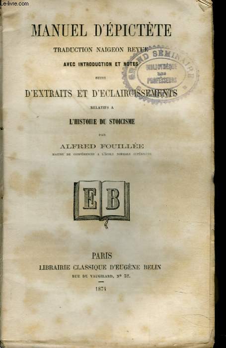 MANUEL D'EPICTETE suivi d'EXTRAITS ET D'ECLAIRCISSEMENTS RELATIFS A L'HISTOIRE DU STOICISME.