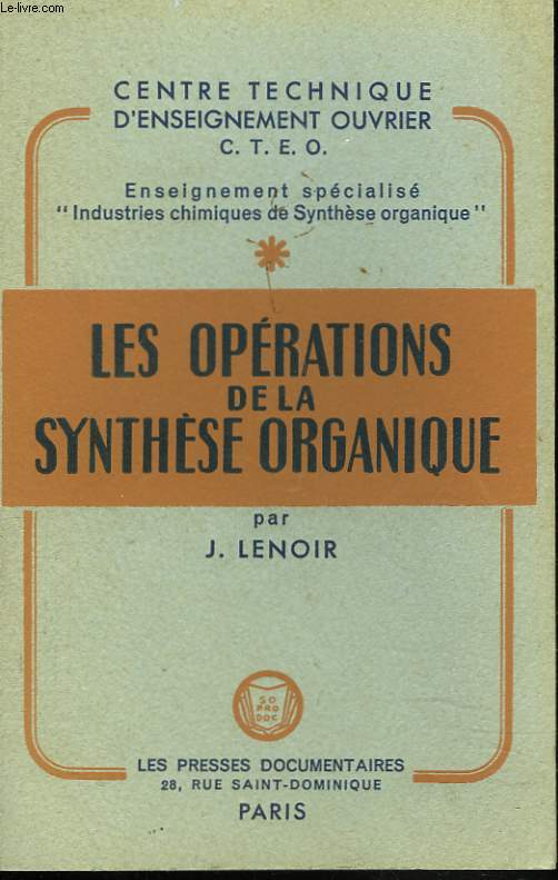 LES OPERATIONS DE LA SYNTHESE ORGANIQUE. COURS SUPERIEUR, 1re ANNEE.