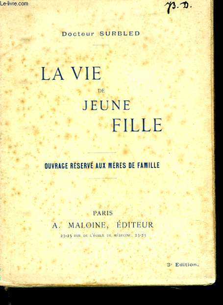 LA VIE DE JEUNE FILLE. OUVRAGE RESERVE AUX MERES DE FAMILLE.