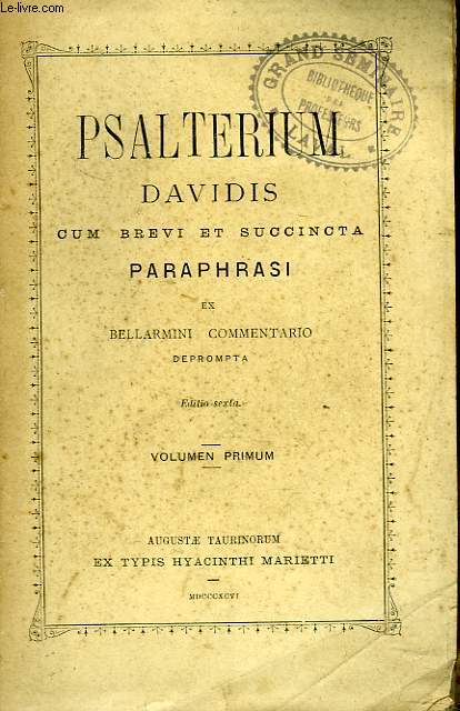 PSALTERIUM DAVIDIS Cum Brevi Et Succinta Paraphrasi Ex Beati Bellarmini Commentario.