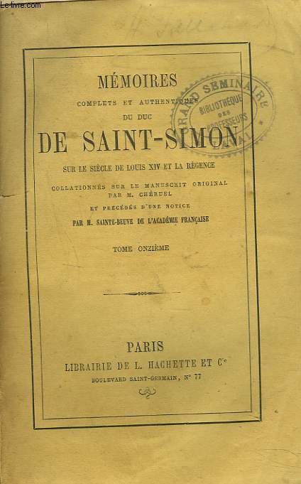 MEMOIRES COMPLETS ET AUTHENTIQUES DU DUC DE SAINT-SIMON sur le sicle de Louis XIV et la Rgence collationns sur le manuscrit original. Par M. Cheruel et prcds d'une notice par M. Sainte-Beuve. TOME ONZIEME.