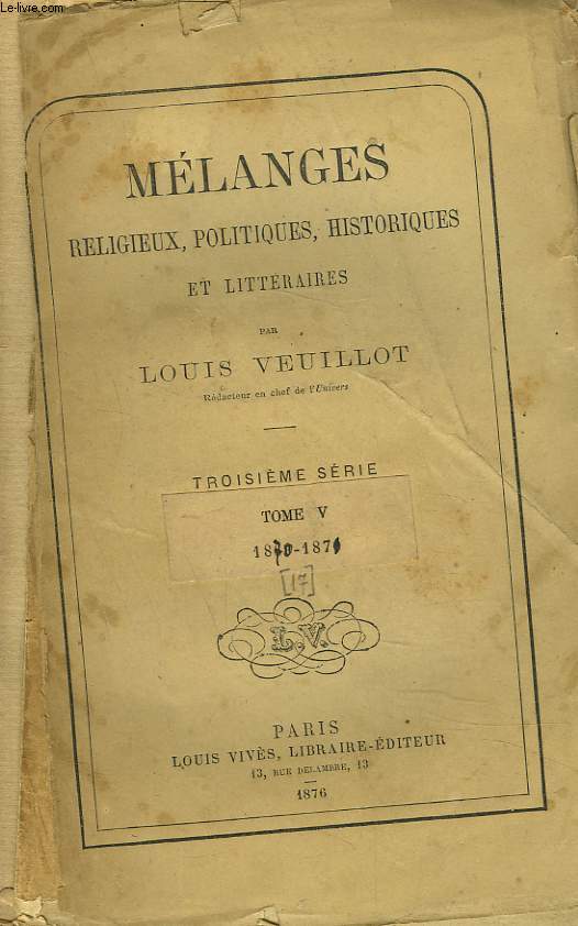 MELANGES RELIGIEUX, HISTORIQUES, POLITIQUES ET LITTERAIRES. TROISIEME SERIE. TOME V. 1870-1871.