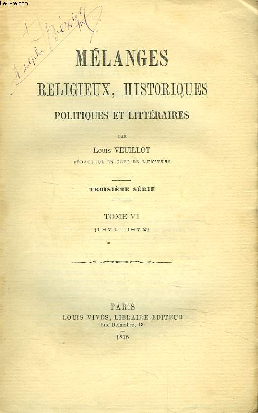 MELANGES RELIGIEUX, HISTORIQUES, POLITIQUES ET LITTERAIRES. TROISIEME SERIE. TOME VI. 1871-1872.